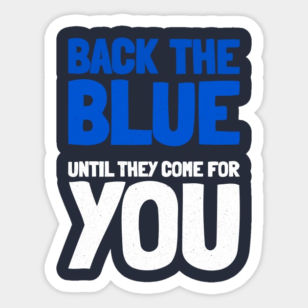 Back The Blue Until They Come For You Sticker by MMROB